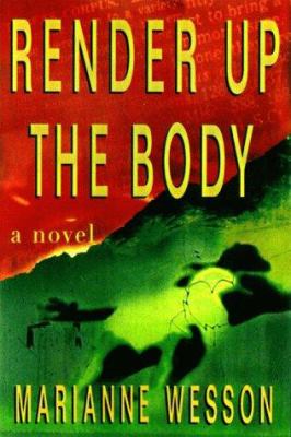 Render up the body : a novel of suspense