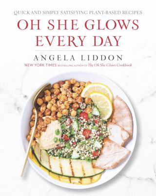 Oh she glows every day : quick and simply satisfying plant-based recipes
