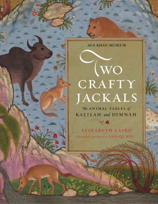 Two crafty jackals : the animal fables of Kalilah and Dimnah