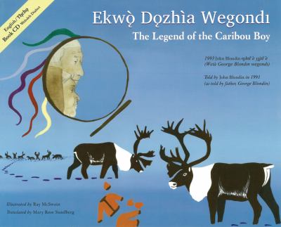 Ekwo dozhia wegondi = The legend of the Caribou Boy