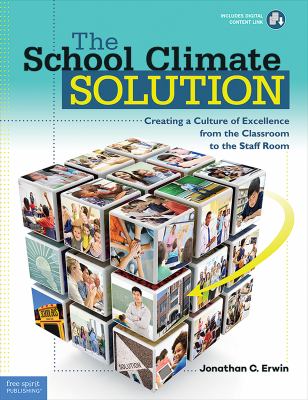 The school climate solution : creating a culture of excellence from the classroom to the staff room