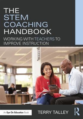 The STEM coaching handbook : working with teachers to improve instruction