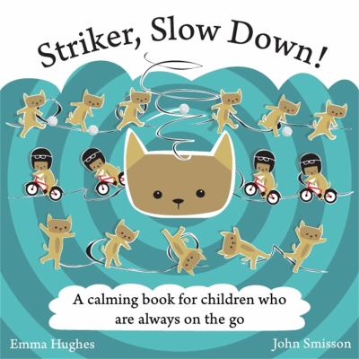 Striker, slow down! : a calming book for children who are always on the go