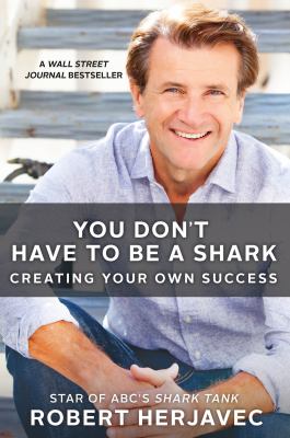 You don't have to be a shark : creating your own success