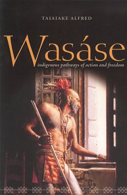 Wasase : indigenous pathways of action and freedom