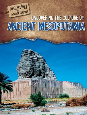 Uncovering the culture of ancient Mesopotamia