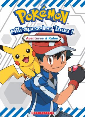 Pokémon : attrapez-les tous! Aventures à Kalos