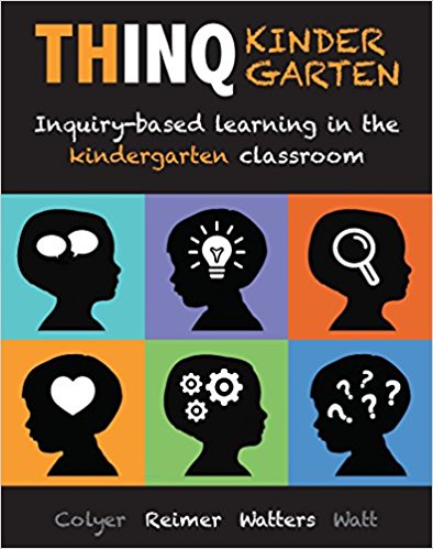 THINQ kindergarten : inquiry-based learning in the kindergarten classroom