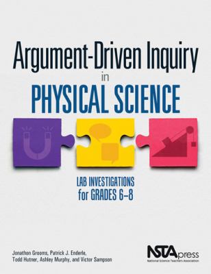 Argument-driven inquiry in physical science : lab investigations for grades 6-8