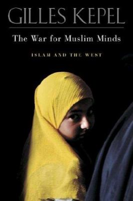 The war for Muslim minds : Islam and the West