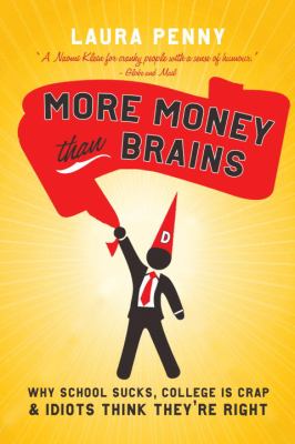 More money than brains : why schools suck, college is crap, & idiots think they're right