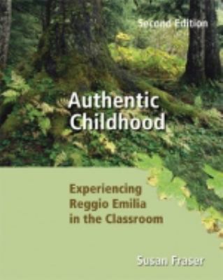Authentic childhood : experiencing Reggio Emilia in the classroom