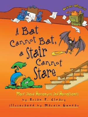 A bat cannot bat, a stair cannot stare : more about homonyms and homophones