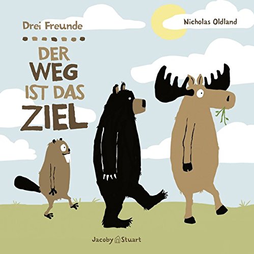 Drei Freunde : Der Weg ist das Ziel