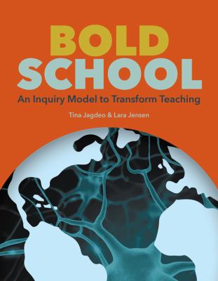 Bold school : an inquiry model to transform teaching