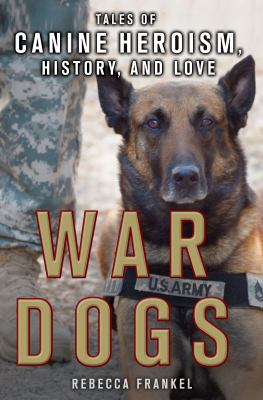 War dogs : tales of canine heroism, history, and love