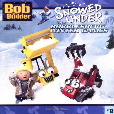 Snowed under : the Bobblesberg Winter Games / [Adapted by Wendy Wax]