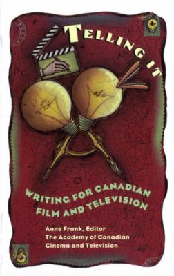 Telling it : writing for film and television in Canada