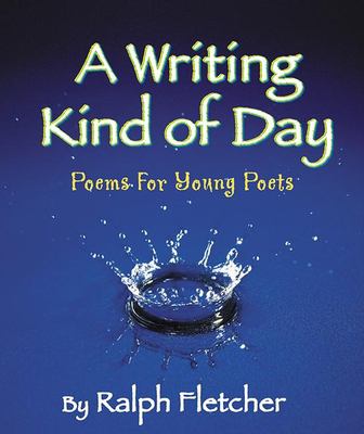 A writing kind of day : poems for young poets