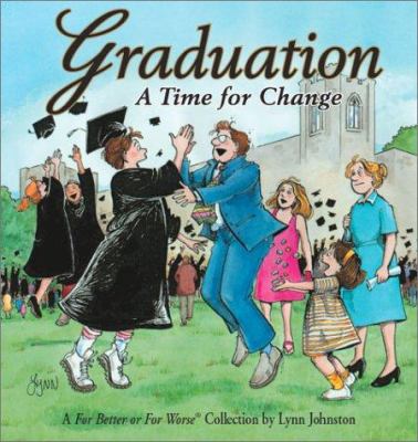 Graduation, a time for change : a For better or for worse collection