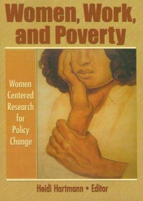 Women, work, and poverty : women centered research for policy change