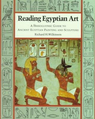 Reading Egyptian art : a hieroglyphic guide to ancient Egyptian painting and sculpture