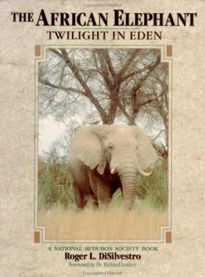 The African elephant : twilight in Eden