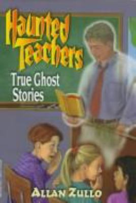 Haunted teachers : true ghost stories