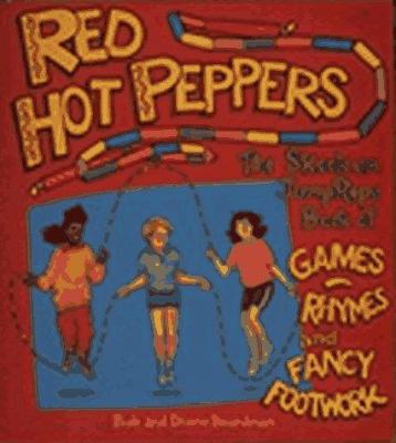 Red hot peppers : the Skookum book of jump rope games, rhymes, and fancy footwork