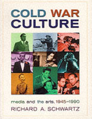 Cold War culture : media and the arts, 1945-1990