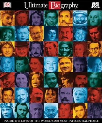 Ultimate biography : inside the lives of the world's 250 most influential people.