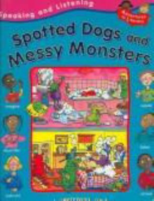 Spotted dogs and messy monsters