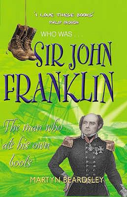 Sir John Franklin : the man who ate his own boots
