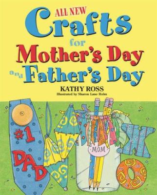 All new crafts for Mother's Day and Father's Day