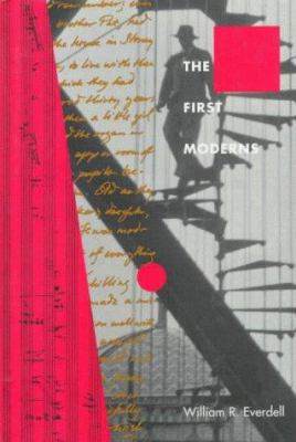 The first moderns : profiles in the orgins of twentieth-century thought