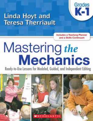 Mastering the mechanics. : ready-to-use lessons for modeled, guided, and independent editing. Grades K-1 :