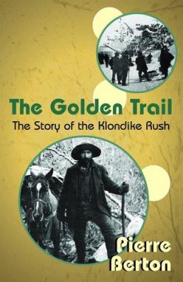 The golden trail : the story of the Klondike rush