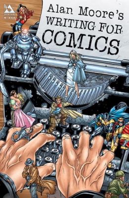 Alan Moore's writing for comics. Volume one /