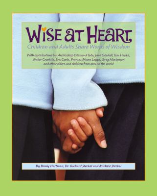 Wise at heart : children and adults share words of wisdom