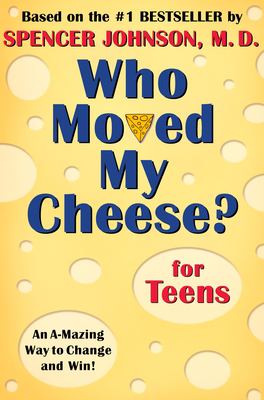 Who moved my cheese? : for teens