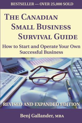 The Canadian small business survival guide : how to start and operate your own successful business