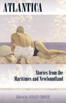 Atlantica : stories from the Maritimes and Newfoundland