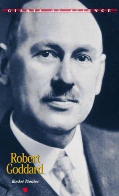 Robert Goddard : rocket pioneer
