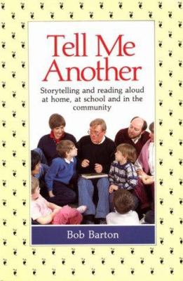 Tell me another : storytelling and reading aloud at home, at school and in the community