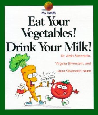 Eat your vegetables! Drink your milk!