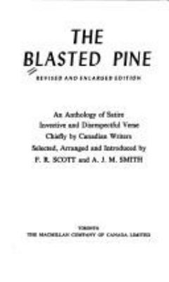 The blasted pine : an anthology of satire, invective and disrespectful verse, chiefly by Canadian writers