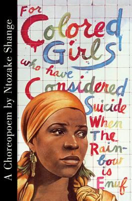 For colored girls who have considered suicide/when the rainbow is enuf : a choreopoem