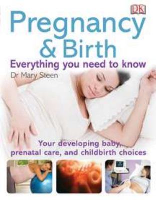 Pregnancy & birth : everything you need to know