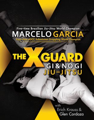 X-guard : gi & no-gi jiu-jitsu