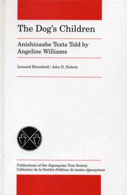 The dog's children : Anishinaabe texts